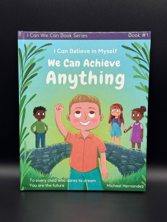 I Can Believe in Myself We Can Achieve Anything(Hardback)